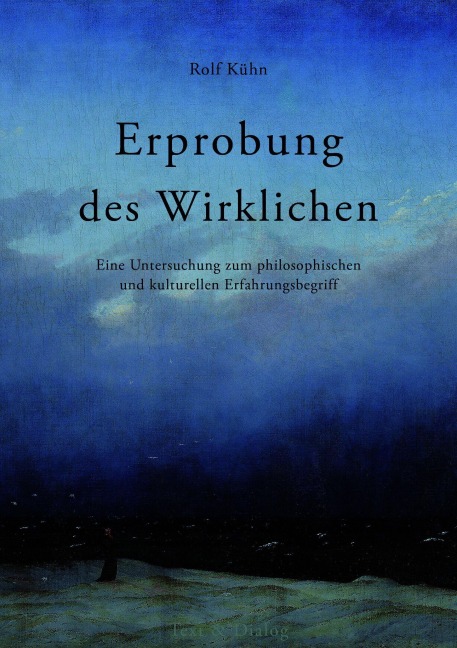 Erprobung des Wirklichen - Rolf Kühn