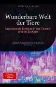 Cover-Bild zum Titel 'Wunderbare Welt der Tiere: Faszinierende Einblicke in das Tierreich und die Zoologie (Tierwelt (DE), #1)' von 'Boreas De. M. L. Saage'