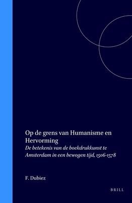 Op de Grens Van Humanisme En Hervorming - F J Dubiez