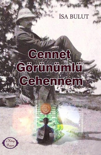 Cennet Görünümlü Cehennem - Isa Bulut