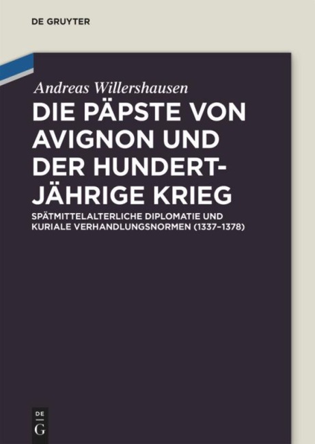 Die Päpste von Avignon und der Hundertjährige Krieg - Andreas Willershausen