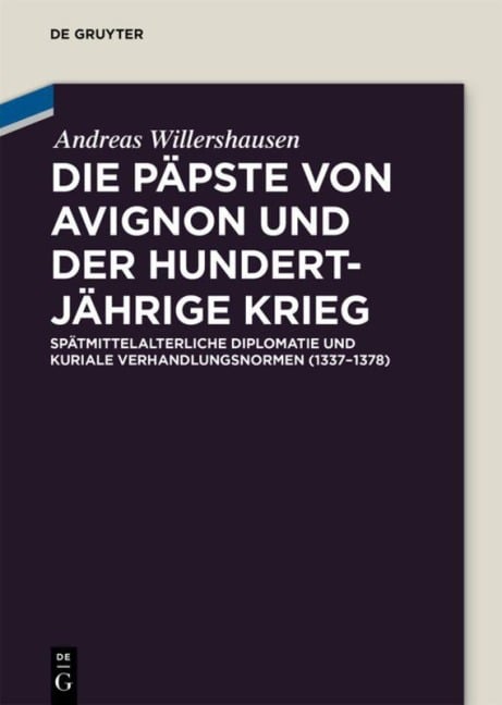 Die Päpste von Avignon und der Hundertjährige Krieg - Andreas Willershausen