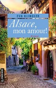 Cover-Bild zum Titel 'Alsace, mon amour!' von 'Eva Klingler'