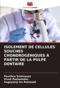 Cover-Bild zum Titel 'ISOLEMENT DE CELLULES SOUCHES CHONDROGÉNIQUES À PARTIR DE LA PULPE DENTAIRE' von 'Pavithra Srinivasan, Vivek Pazhamalai, Sagayaraj Ivo Romauld'