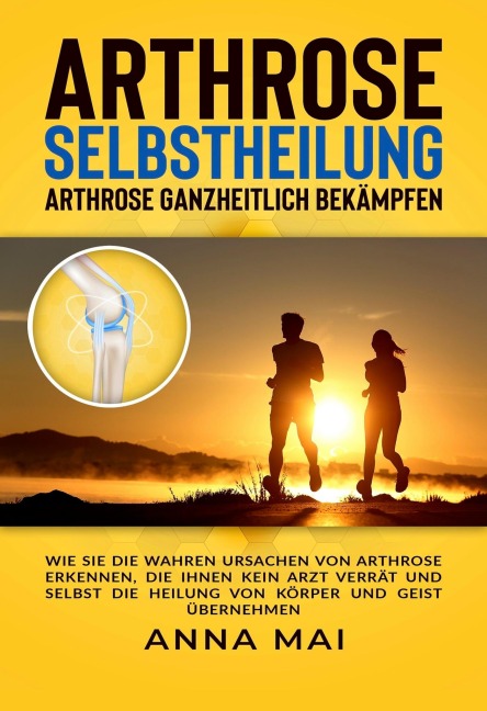 Arthrose Selbstheilung - Anna Mai