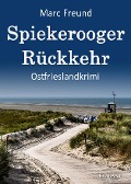 Spiekerooger Rückkehr. Ostfrieslandkrimi - Marc Freund