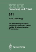 Cover-Bild zum Titel 'Zur Fehlerkompensation und Bahnkorrektur für eine mobile Großmanipulator-Anwendung' von 'Klaus D. Rupp'