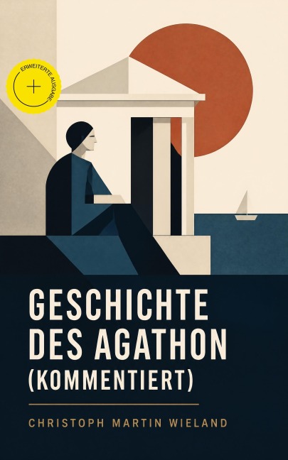 Geschichte des Agathon (Kommentiert) - Christoph Martin Wieland