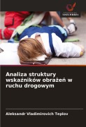 Cover-Bild zum Titel 'Analiza struktury wska¿ników obra¿e¿ w ruchu drogowym' von 'Aleksandr Vladimirovich Teplov'