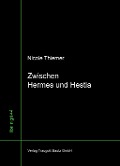 Cover-Bild zum Titel 'Zwischen Hermes und Hestia' von 'Nicole Thiemer'