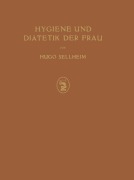 Cover-Bild zum Titel 'Hygiene und Diätetik der Frau' von 'Hugo Sellheim'