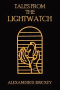 Tales From The Lightwatch - Alexander D Brickey