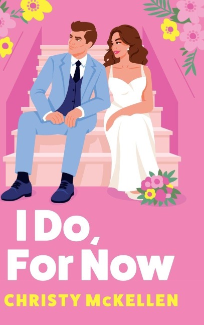 I Do, For Now - Christy Mckellen