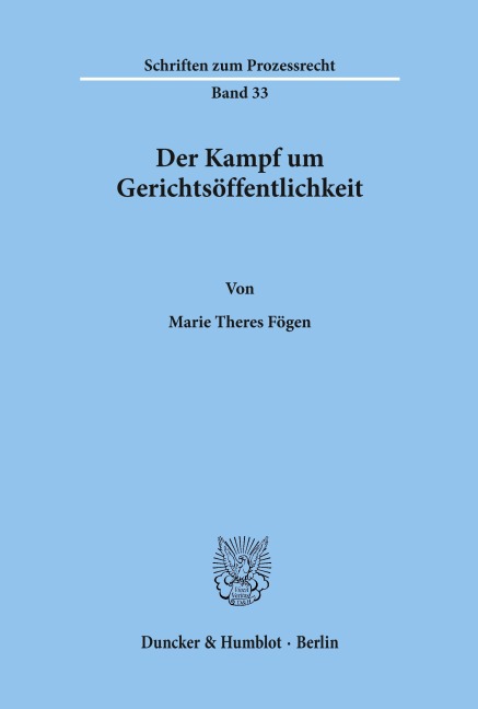 Der Kampf um Gerichtsöffentlichkeit. - Marie Theres Fögen