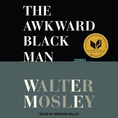 The Awkward Black Man: Stories - Walter Mosley