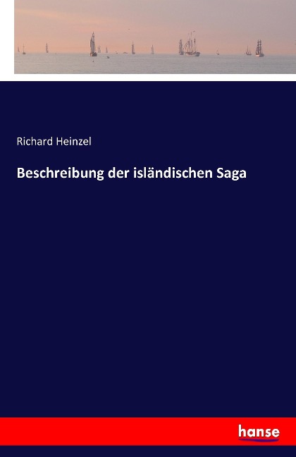 Beschreibung der isländischen Saga - Richard Heinzel