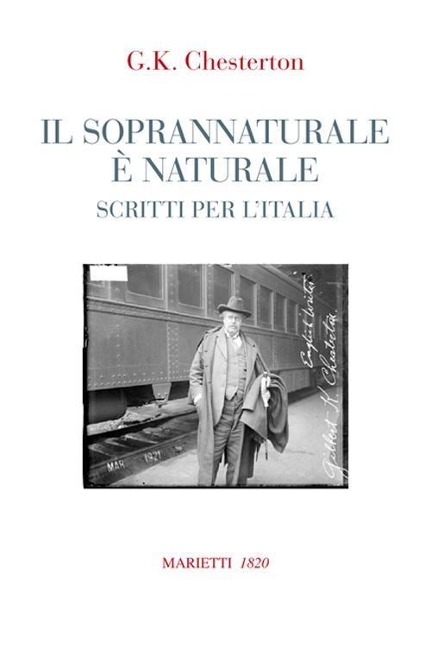 Il soprannaturale è naturale. Scritti per l'Italia - Gilbert Keith Chesterton