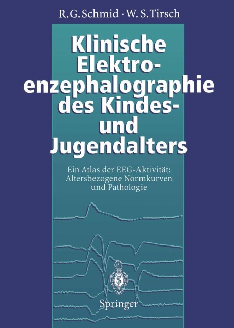 Klinische Elektroenzephalographie des Kindes- und Jugendalters - Werner S. Tirsch, Ronald G. Schmid