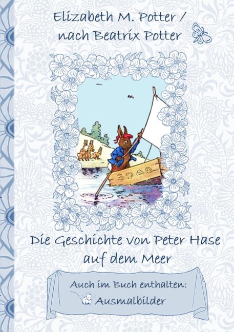 Die Geschichte von Peter Hase auf dem Meer (inklusive Ausmalbilder, deutsche Erstveröffentlichung! ) - Elizabeth M. Potter, Beatrix Potter
