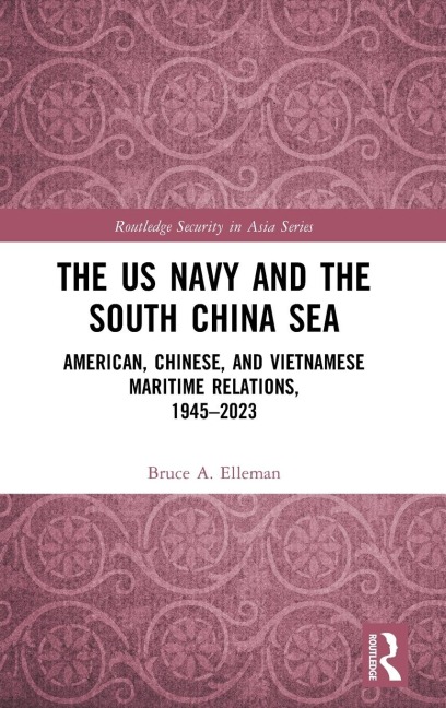 The US Navy and the South China Sea - Bruce A Elleman