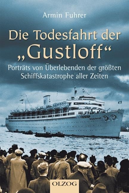 Die Todesfahrt der "Gustloff" - Armin Fuhrer