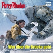 Cover-Bild zum Titel 'Perry Rhodan 3365: Wer über die Brücke geht' von 'Wim Vandemaan'