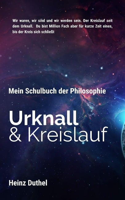 Mein Schulbuch der Philosophie, Urknall und Kreislauf - Heinz Duthel