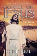 Cover-Bild zum Titel 'Gospel of Jesus - Tallest Tale Never Told: The Story of Real Historical Jesus' von 'Chris Real'