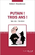 Cover-Bild zum Titel 'Putain ! Trois ans ! (mai 2012 - mai 2015)' von 'Robert Chaudenson'