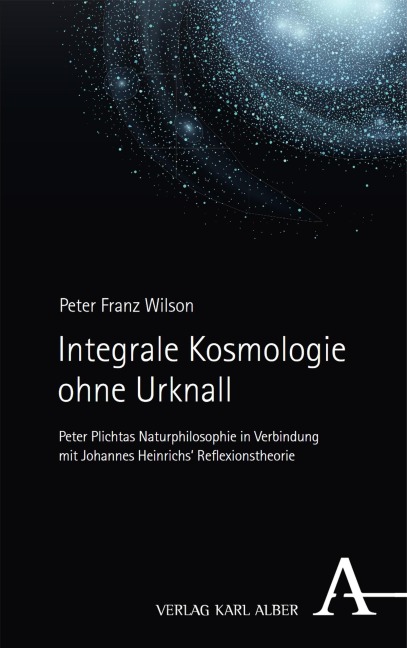 Integrale Kosmologie ohne Urknall - Peter Franz Wilson