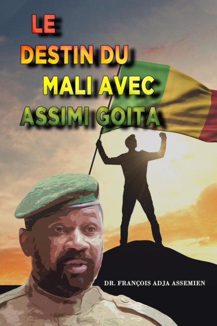 LE DESTIN DU MALI AVEC ASSIMI GOITA - François Adja Assemien