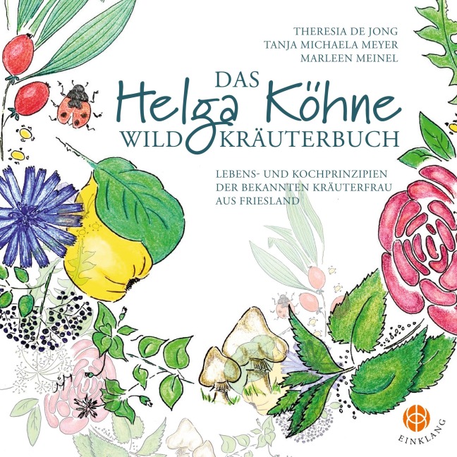 Das Helga Köhne Wildkräuterbuch - Theresia de Jong, Marleen Meinel, Tanja Michaela Meyer