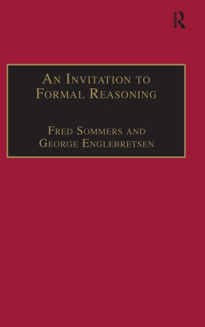 An Invitation to Formal Reasoning - Fred Sommers, George Englebretsen