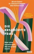 Cover-Bild zum Titel 'Die erschöpfte Frau' von 'Nicole Zepter, Simone Frohwein, Elke Hüttenrauch'