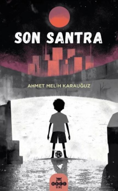 Son Santra - Ahmet Melih Karauguz