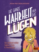 Die ganze Wahrheit über das Lügen - Johannes Vogt, Felicitas Horstschäfer