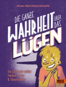Cover-Bild zum Titel 'Die ganze Wahrheit über das Lügen' von 'Johannes Vogt, Felicitas Horstschäfer'