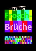Cover-Bild zum Titel 'Frosch-Brüche / Froh-Sprüche' von 'Tse Tse (C. C.'