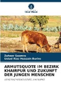 Cover-Bild zum Titel 'ARMUTSQUOTE IM BEZIRK KHAIRPUR UND ZUKUNFT DER JUNGEN MENSCHEN' von 'Zaheer Soomro, Ustad Riaz Hussain Buriro'