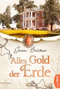 Cover-Bild zum Titel 'Alles Gold der Erde' von 'Gwen Bristow'