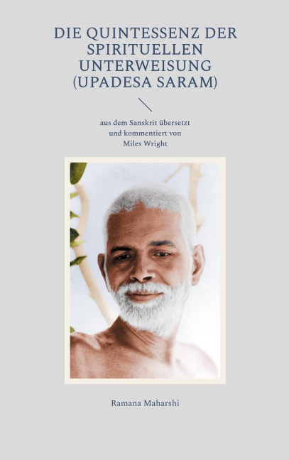 Die Quintessenz der spirituellen Unterweisung (Upadesa Saram) - Ramana Maharshi