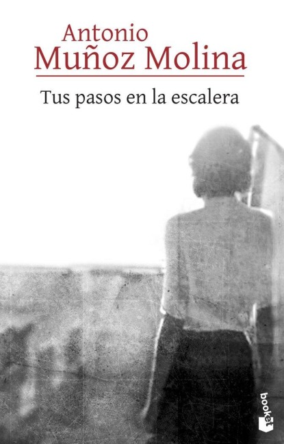 Tus pasos en la escalera - Antonio Muñoz Molina
