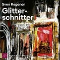 Cover-Bild zum Titel 'Glitterschnitter' von 'Sven Regener'