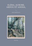 Cover-Bild zum Titel 'Eléna, Aurore, Abdou et Anissa,' von 'Pierre Rey'
