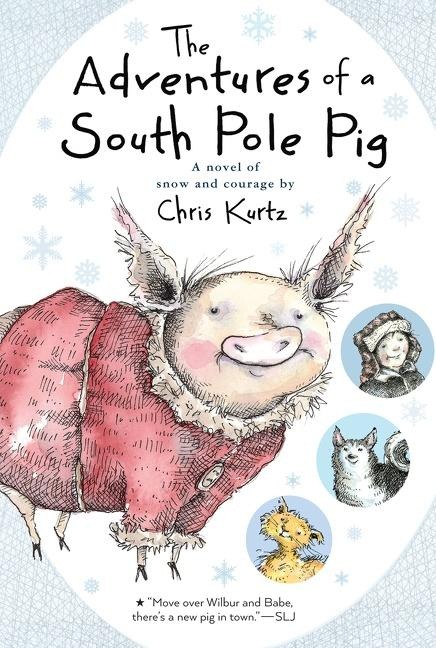 The Adventures of a South Pole Pig - Chris Kurtz