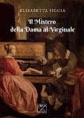 Cover-Bild zum Titel 'Il mistero della dama al virginale' von 'Elisabetta Siggia'