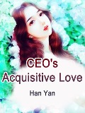 Cover-Bild zum Titel 'CEO's Acquisitive Love' von 'Han Yan'