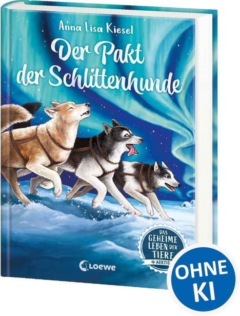 Das geheime Leben der Tiere (Arktis) - Der Pakt der Schlittenhunde - Anna Lisa Kiesel
