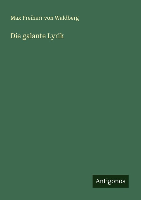 Die galante Lyrik - Max Freiherr Von Waldberg
