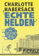 Cover-Bild zum Titel 'Echte Helden - Der Geisterzug' von 'Charlotte Habersack'